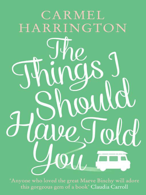 Title details for The Things I Should Have Told You by Carmel Harrington - Available